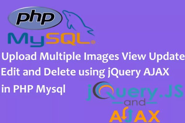 Ajax Multiple Image Upload with Edit Update Delete using PHP Mysql