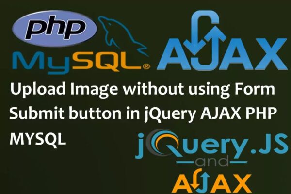 Upload File without using Form Submit button in jQuery AJAX PHP MySQL