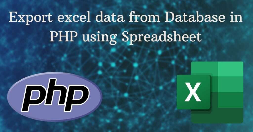 how-to-export-excel-data-from-database-in-php-using-spreadsheet-webscodex